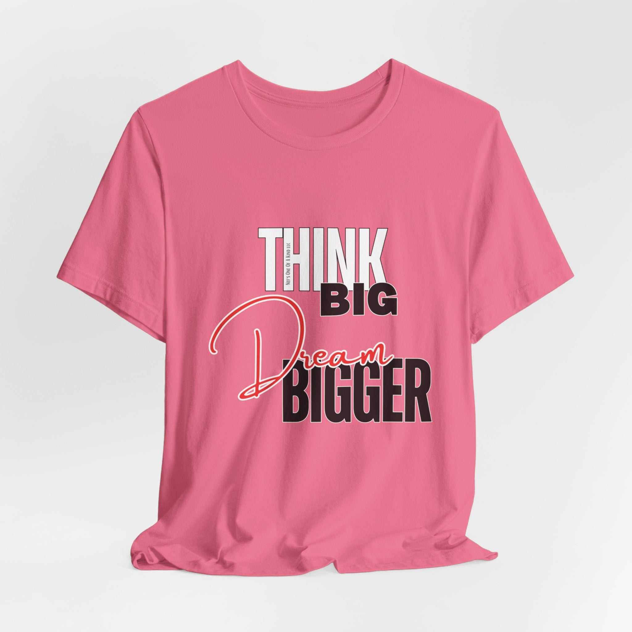 Big Dream Bigger Unisex Short Sleeve Tee
